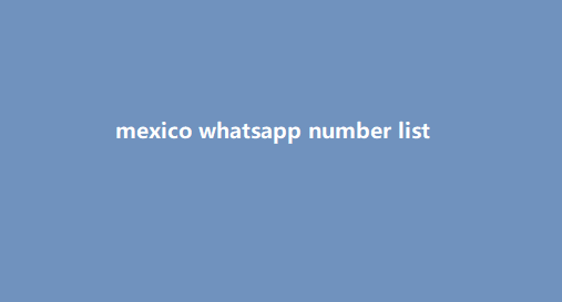 mexico whatsapp number list​
