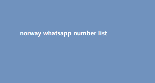 norway whatsapp number list​
